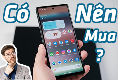 Có Nên Mua Google Pixel 6a Trong Năm 2025? Phân Tích Chi Tiết